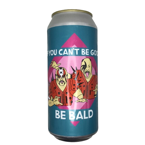 If You Can't Be Good, Be Bald